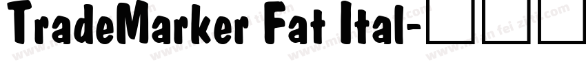 TradeMarker Fat Ital字体转换